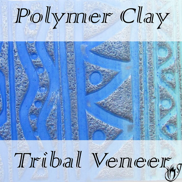 Polymer Clay Tribal Veneer Tutorial